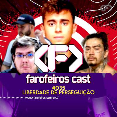 Liberdade de Perseguição - Farofeiros Cast #035 Liberdade de Perseguição - Farofeiros Cast #035