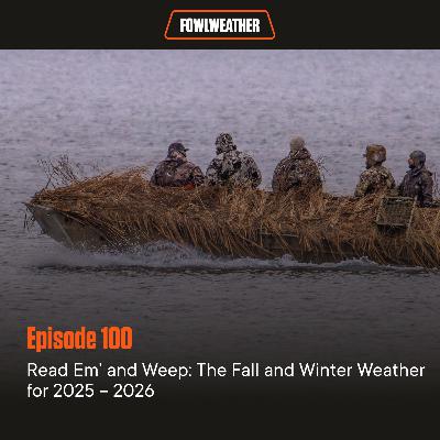 Ep. 100 – Read Em’ and Weep: The Fall and Winter Weather for 2025 – 2026