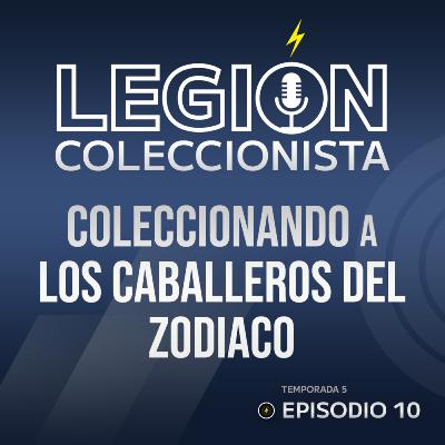 T5. EP. 10: Coleccionando a Los Caballeros del Zodiaco