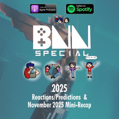 BNN Special Ep | The Game Awards 2025 Nominees Reactions and Predictions + November Mini-Recap BNN Special Ep | The Game Awards 2025 Nominees Reactions and Predictions + November Mini-Recap