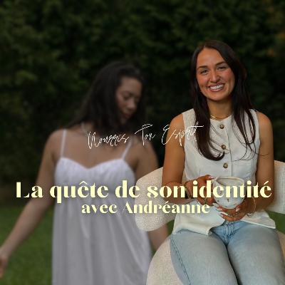 63. La quête de son identité avec Andréanne