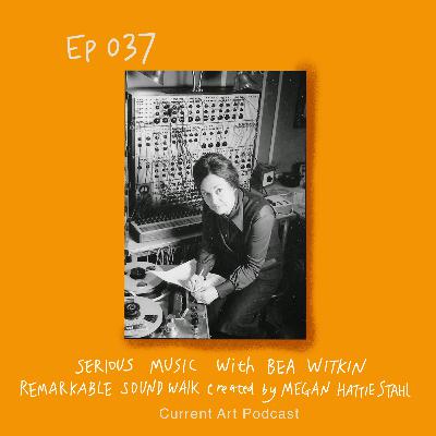 Serious music with Bea Witkin - Remarkable Sound Walk Created by Megan Hattie Stahl