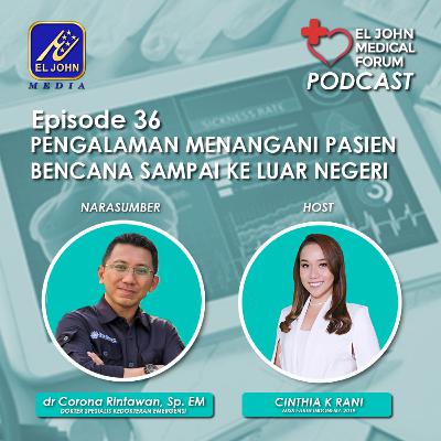 Ep 36 Pengalaman Menangani Pasien Bencana sampai Ke Luar Negeri