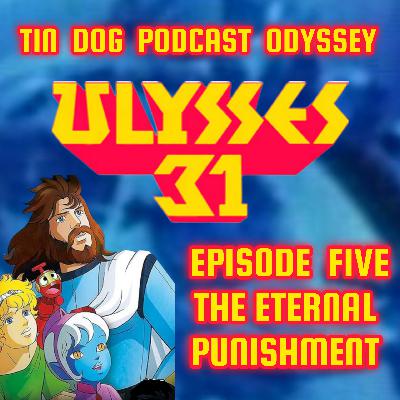 TDP 1405: The #Ulysees31 Odyssey episode five eternal punishment