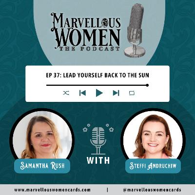 Ep 37 - Lead yourself back to the sun with Steffi Andruchiw Ep 37 - Lead yourself back to the sun with Steffi Andruchiw
