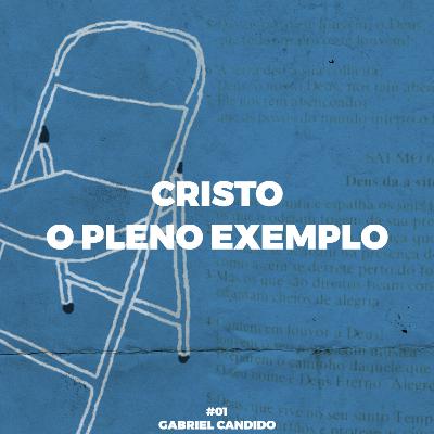 Cristo, o pleno exemplo