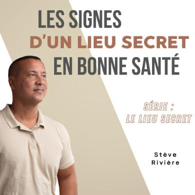 Les signes d'un lieu secret en bonne santé- Stève RIVIERE