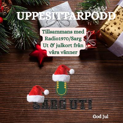 Uppesittarpodd tillsammans med SargUT Podcast och julkort från våra vänner.