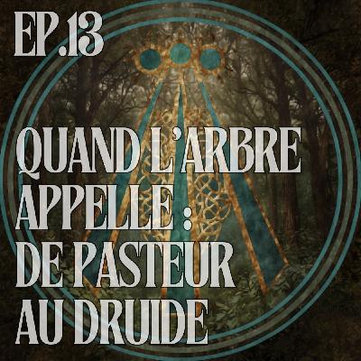 Quand l’arbre appelle : de pasteur au druide