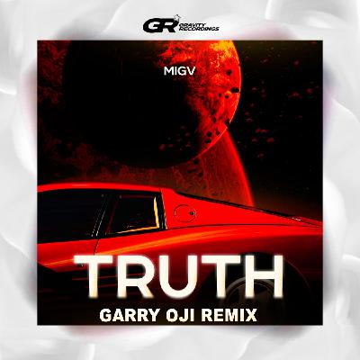 MIGV - Truth (Garry Oji Remix) MIGV - Truth (Garry Oji Remix)