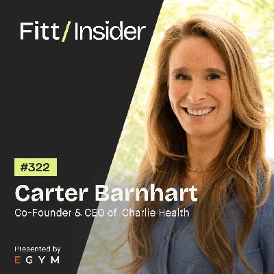 322. Carter Barnhart, Co-founder & CEO of Charlie Health