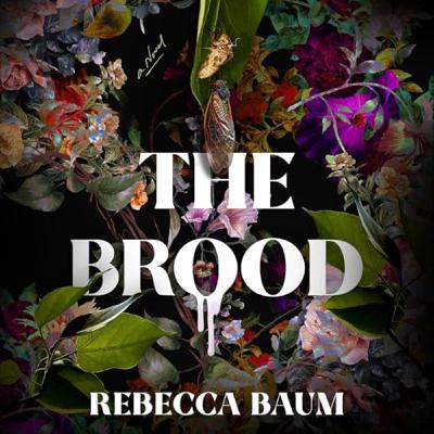 Episode 185: Rebecca Baum on her eco-horror novel The Brood.