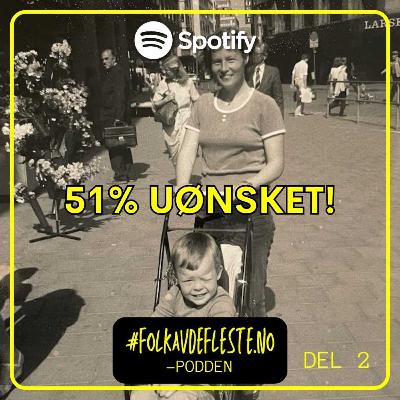 51% UØNSKET! - Pappa fra helvete DEL 2 (E04)