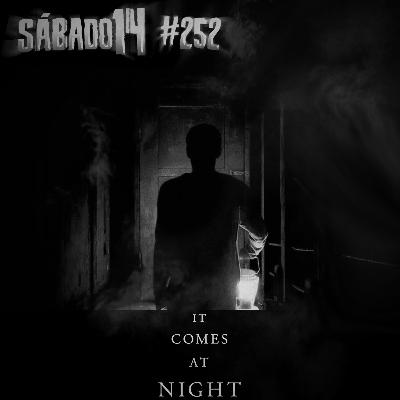 Sábado 14 #252 - Ao Cair da Noite (It Comes At Night)