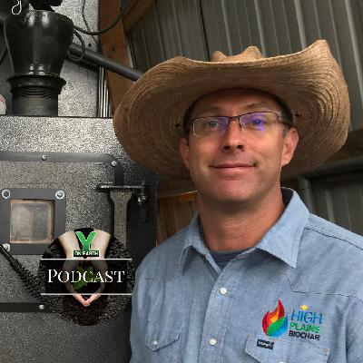 Episode 120 – Rowdy Yeatts, Founder & CEO, High Plains Biochar