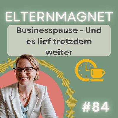 84 Businesspause - Und es lief trotzdem weiter