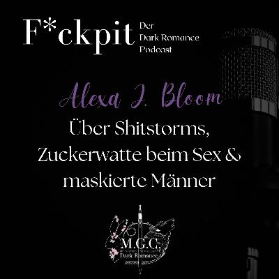 Alexa J. Bloom: Über Shitstorms, Zuckerwatte beim Sex & maskierte Männer