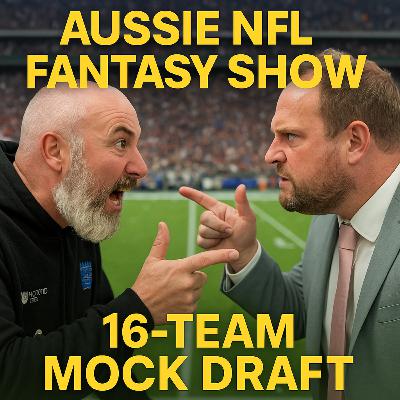 Aussie NFL Fantasy Show - 16 team mock draft