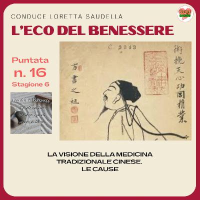 La visione della Medicina Tradizionale Cinese - #lecodelbenessere - P16- S6