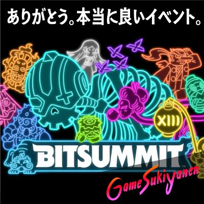 【感無量最高の時間をありがとう】Bit Summit 13｜第79回
