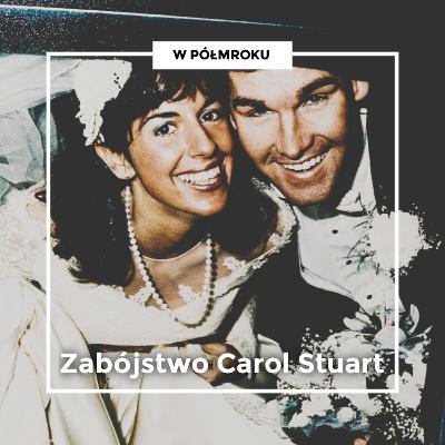 „Dobranoc słodka żono, kochanie. Bóg powołał cię na swoją stronę” | Morderstwo CAROL STUART „Dobranoc słodka żono, kochanie. Bóg powołał cię na swoją stronę” | Morderstwo CAROL STUART