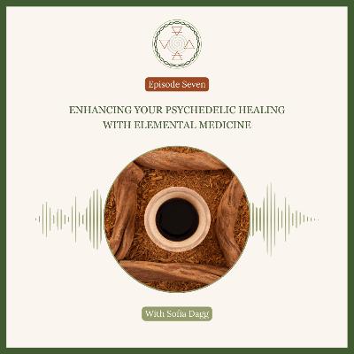 Enhancing Your Psychedelic Healing with Elemental Medicine Enhancing Your Psychedelic Healing with Elemental Medicine
