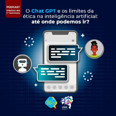 T3/Ep #5 - O Chat GPT e os limites da ética na inteligência artificial: até onde podemos ir? T3/Ep #5 - O Chat GPT e os limites da ética na inteligência artificial: até onde podemos ir?