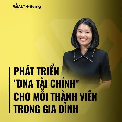 Wealth-Being #20| Phát triển "DNA tài chính" cho mỗi thành viên trong gia đình |Đặng Lan Hương, VDAM Wealth-Being #20| Phát triển "DNA tài chính" cho mỗi thành viên trong gia đình |Đặng Lan Hương, VDAM