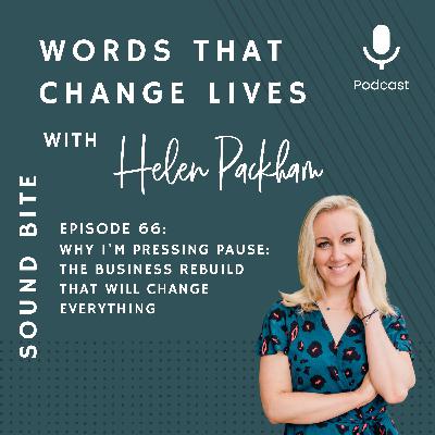 Ep 66: Why I'm pressing Pause: The Business Rebuild That Will Change Everything