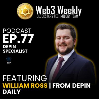 Blockstars Web3 Weekly Podcast Ep.77 Featuring William Ross | Crypto DePIN & Silencio