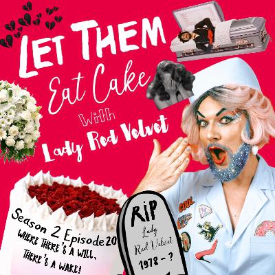 S2 Ep 20: Where there’s a will, there’s a wake!