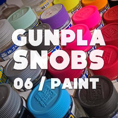 Gunpla Snobs 06 / Paint