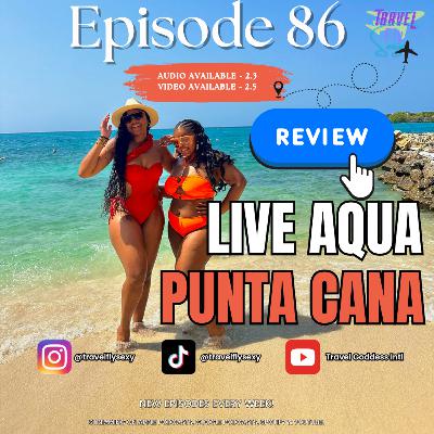 Resort Review: Live Aqua Punta Cana | Ep 86