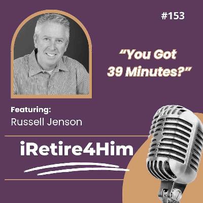 153: “You Got 39 Minutes?”