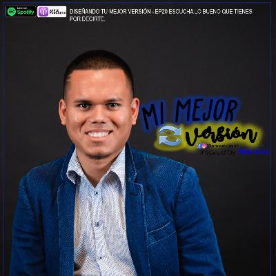 E20 - Escucha Lo Bueno Que Tienes Por Decirte - IMAR AYALA