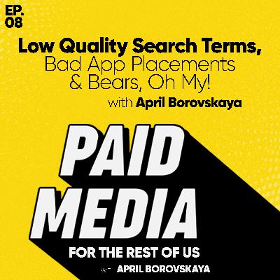 Low Quality Search Terms, Bad App Placements & Bears, Oh My!