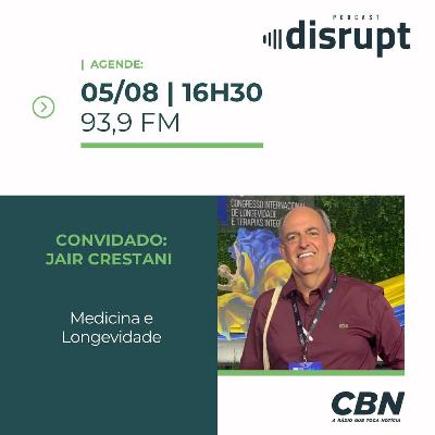 EP. 94 - Medicina e longevidade | Jair Crestani