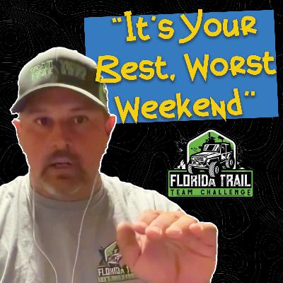 "It's Your Best, Worst Weekend" : The Florida Trail Team Challange #111