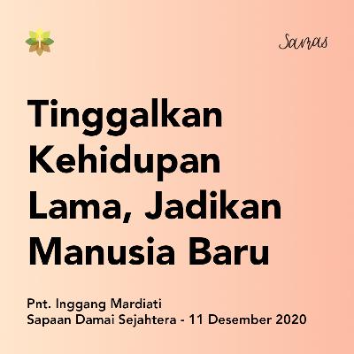 Tinggalkan Kehidupan Lama, Jadikan Manusia Baru