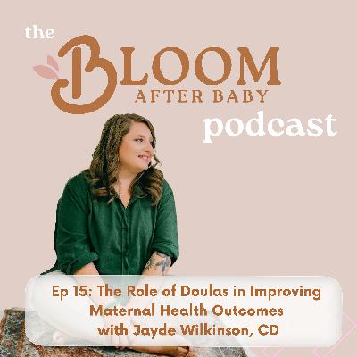 15. Why You Need a Doula, with Jayde Wilkinson, CD