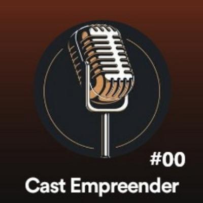 #00 - Apresentação do Cast Empreender #00 - Apresentação do Cast Empreender