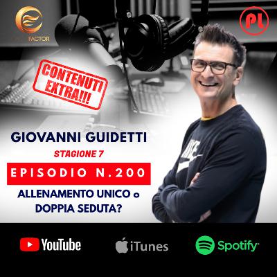 Episodio 200: Giovanni Guidetti - Allenamento unico o doppia seduta?