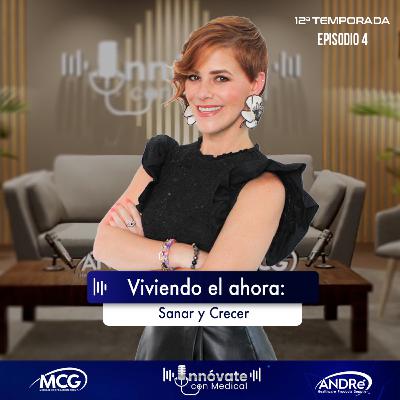 T12 E4: Viviendo el ahora, sanar y crecer