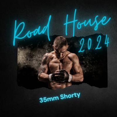35mm Shorty - Road House 2024 - Eine Meinung 35mm Shorty - Road House 2024 - Eine Meinung