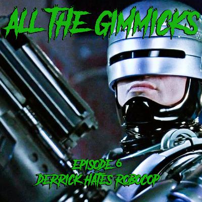6: Derrick hates Robocop