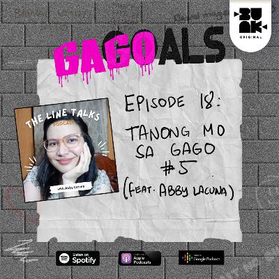 Episode 1.18: Tanong Mo Sa Gago #5 (feat. Abby Lacuna) Episode 1.18: Tanong Mo Sa Gago #5 (feat. Abby Lacuna)
