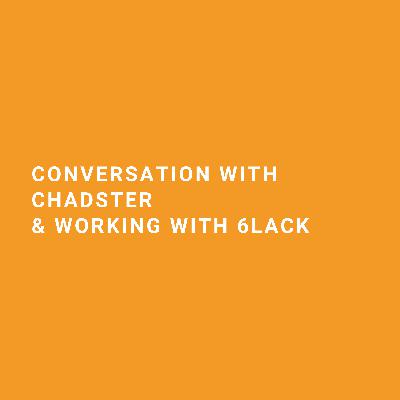 Conversation with Chadster about his Feature with 6LACK