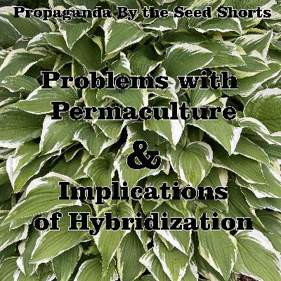 Problems with Permaculture / Implications of Hybridization