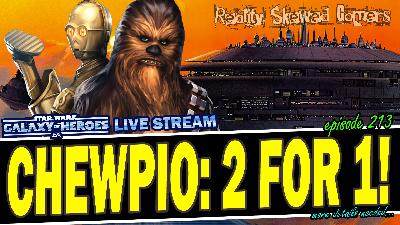 SWGOH Live Stream Episode 213: Chewpio - 2 for 1!! | Star Wars: Galaxy of Heroes #swgoh