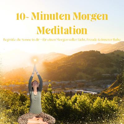 ~10 Minuten Morgen Meditation☀️ ~ Die Sonne in dir spüren | Neue Energie und innere Ruhe am Morgen I Meditation im liegen oder sitzen ~10 Minuten Morgen Meditation☀️ ~ Die Sonne in dir spüren | Neue Energie und innere Ruhe am Morgen I Meditation im liegen oder sitzen
